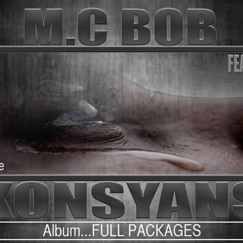 M.C BOB I KONSYANS I FEAT KELLY I ALBUM FULL PACKAGES