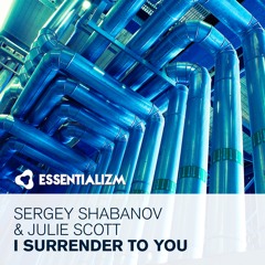 Sergey Shabanov & Julie Scott - I Surrender To You (Original Mix)