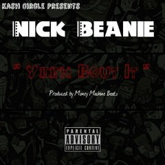 Nick Beanie Yeen Bout it (Produced By MoneyMachineBeatz)