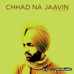 Jordan Sandhu - Chhad Na Jaavin