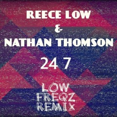 Reece Low & Nathan Thomson - 24 7 (Low Freqz Remix)