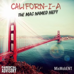 “Californ-I-A” - The Mac Named Hiefy || MixMobENT.