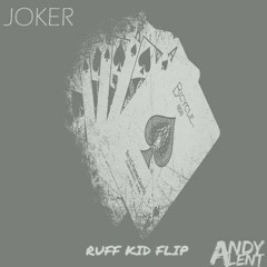 Andy Alent - Joker ( RUFF KID FLIP )