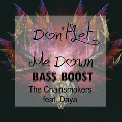 The Chainsmokers - Don't Let Me Down ft. Daya (Bass Boosted) - NAGA7O Edit