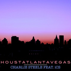 Charlie Steele - Houstatlantavegas feat. iCS