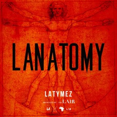"LANATOMY" LATYMEZ presented by theLAIR