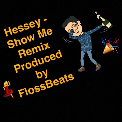 Hessey - Show Me Remix (Prod. Floss Beats)