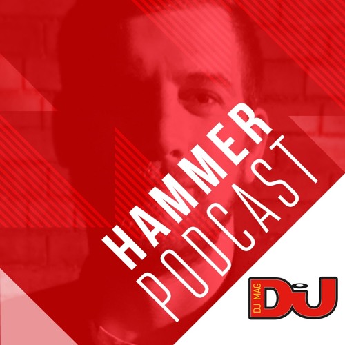 DJ MAG WEEKLY PODCAST: Hammer