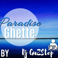 Ghette - Paradise (Prod By Dj GuZStep)