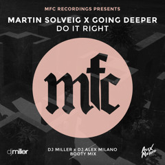 Martin Solveig x Going Deeper - Do It Right (DJ Miller x DJ Alex Milano Bootymix)