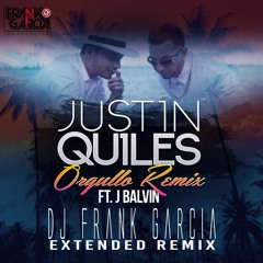 Justin Quiles Ft J Balvin - El Orgullo (Dj Frank Garcia Extended Remix)