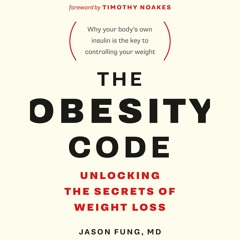 The Obesity Code by Dr. Jason Fung, Narrated by Brian Nishii