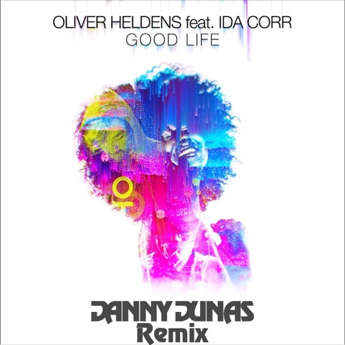 Oliver Heldens Ft. Ida Corr – Good Life (Danny Dunas Remix)