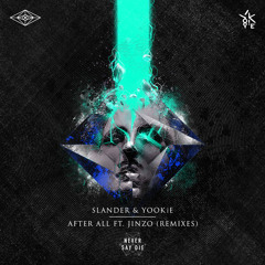 Slander & YOOKiE - After All Ft. Jinzo (Kompany & Wooli Remix)