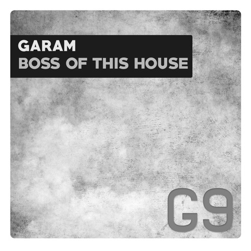 Garam - Boss Of This House (Original Mix)