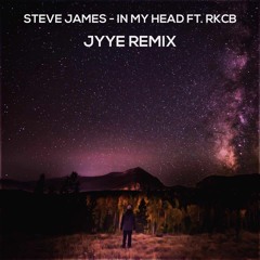 Steve James - In My Head (feat. RKCB) (Jyye Remix) [Supported by Tiësto]