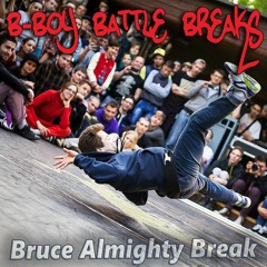 B-Boy Bruce Almighty Inspired Battle Break