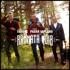 Tanel Padar, Karl - Erik Taukar, Ott Lepland - Rännata Võib