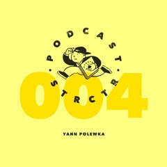 STRCTR PODCAST004 | YANN POLEWKA