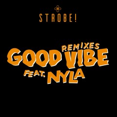 Strobe! Ft. Nyla - Good Vibe - Dandy Lion Remix