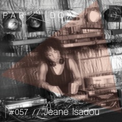 PARADOX PODCAST #057 -- JEANE ISADOU