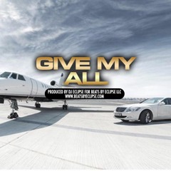 GIVE MY ALL (119.00) _Prod By Beats By Eclipse TAGGED
