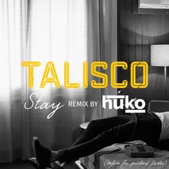 Talisco - Stay (Huko Remix)