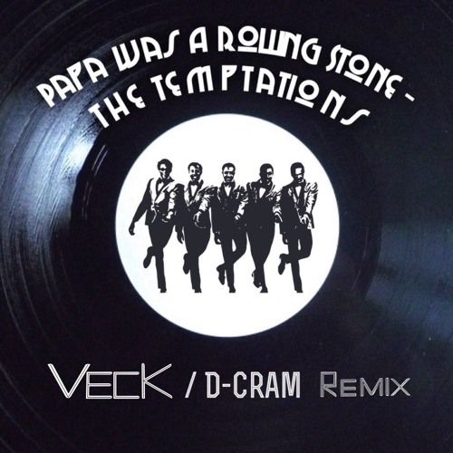 Stream The Temptations - Papa Was A Rolling Stone (Veck & D-Cram Remix) by  Veck | Listen online for free on SoundCloud