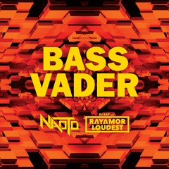 Bass Vader - Naoto & Ray'amor'Loudest / Supported by Knife Party
