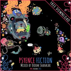 Boom Shankar - Psyence Fiction [Psychedelic Dj Set 2016] [Free Download!]