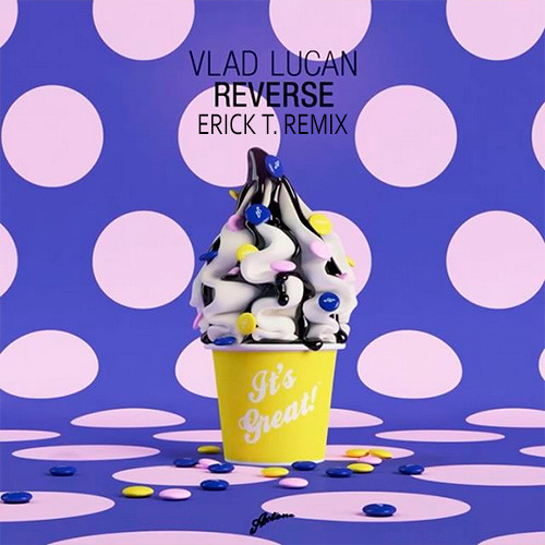 Vlad Lucan - Reverse (Erick T. Remix) [AXTONE]