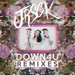 Down 4 U ft. Yarra Rai (VIP) | Free Download!
