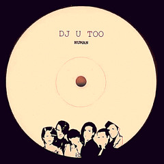 DJ U TOO - Human (PRE-LISTEN)