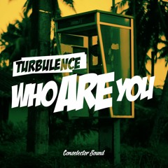 Turbulence - Who Are You [Conselector Sound 2016]