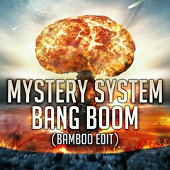 Mystery System - Bang Boom (Bamboo Edit)