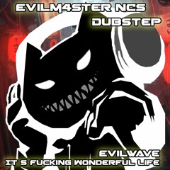 Evilwave - It's Fucking Wonderful Life