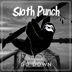 Sloth Punch - Go Down (Original Mix)