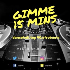 DJ WITZ - GIMMIE 15 MINS (AFRO/CARIBBEAN MIX)