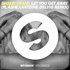 Shaun Frank - Let You Get Away Ft. Ashe (Antoine Delvig Remix) [FREEDOWNLOAD]