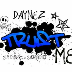 Trust Me - Daynez Feat.Sly Dinero   SikkwidIt