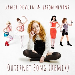 Janet Devlin & Jason Nevins - Outernet Song (Remix) Radio Edit