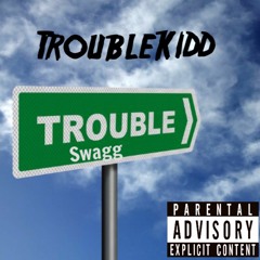 Trouble Kidd - Trouble Swagg