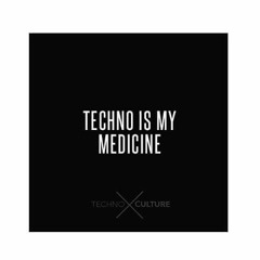 Techno is my Medicine
