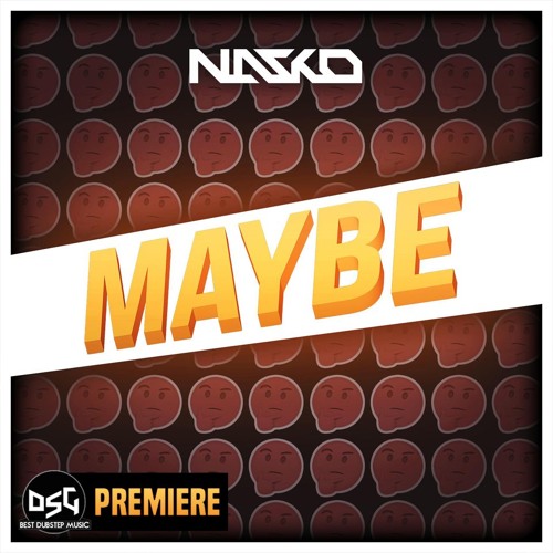 Nasko - Maybe [DSG PREMIERE]