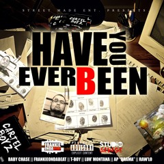 "Have You Ever Been" - By Street Made Cartel Boyz