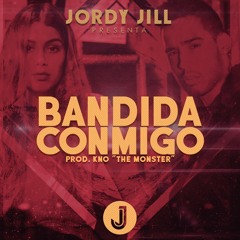 Jordy Jill - Bandida Conmigo (Prod. Kano The Monster)