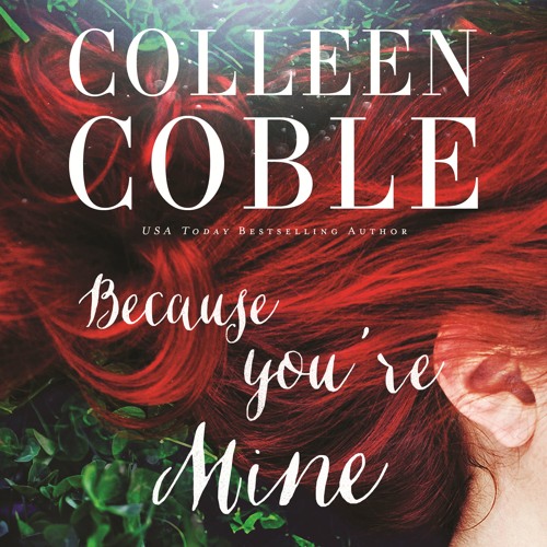 BECAUSE YOU'RE MINE by Colleen Coble