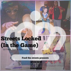 streets locked(In the Game) Lil Tuck, SmoothKingSuave, Quavo2x,Tru