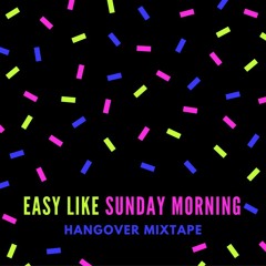 ☼ Easy Like Sunday Morning ☼ Hangover Mixtape