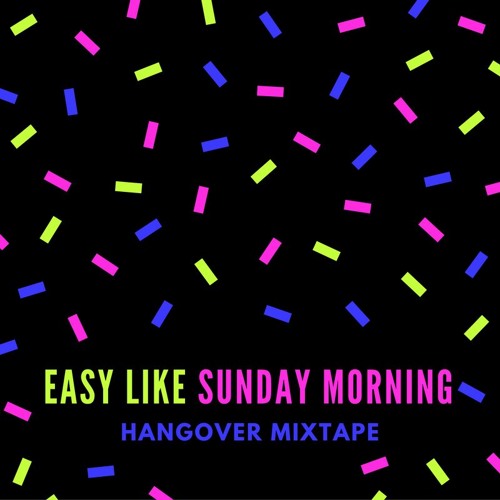 ☼ Easy Like Sunday Morning ☼ Hangover Mixtape